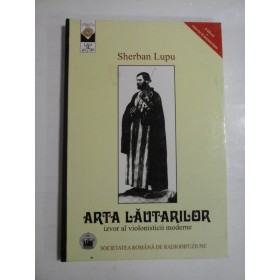  ARTA  LAUTARILOR  izvor al violonisticii  moderne   (2 CD- uri)  -  Sherban  LUPU  